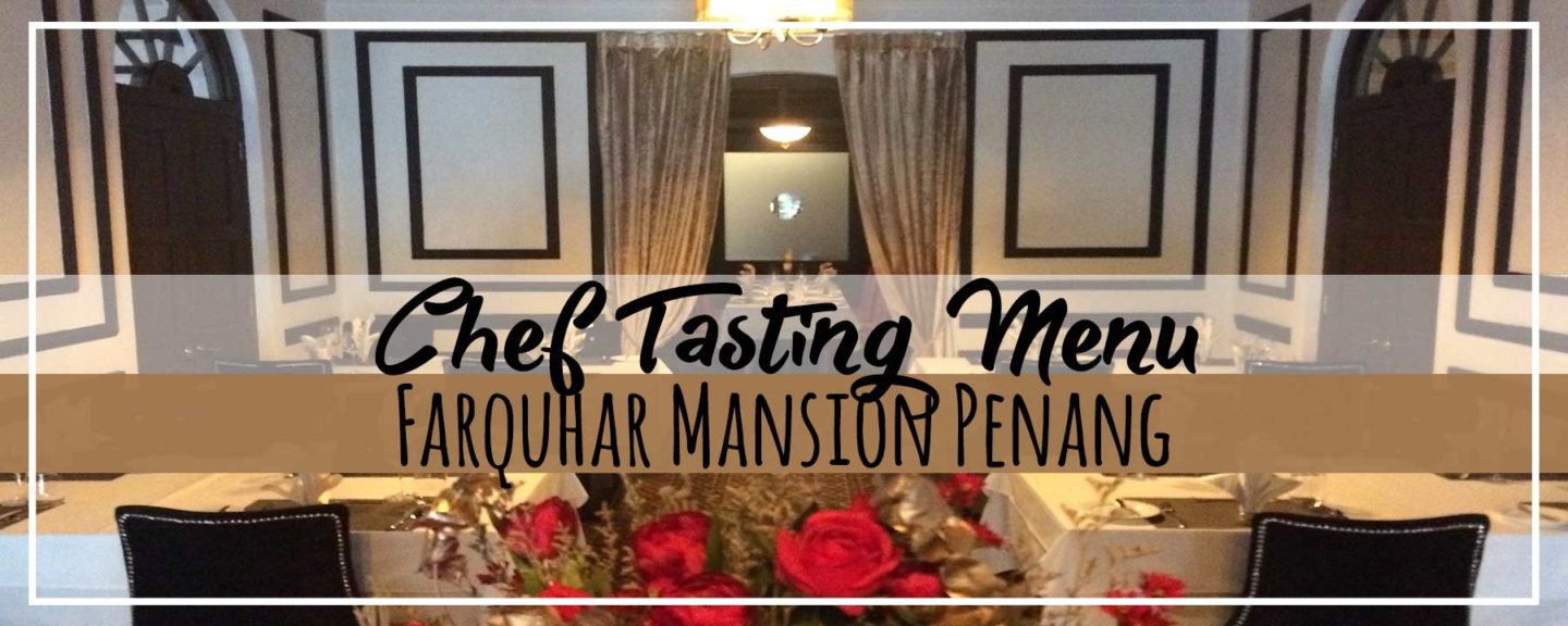 Penang | Farquhar Mansion 5-Course Chef Tasting Menu Review