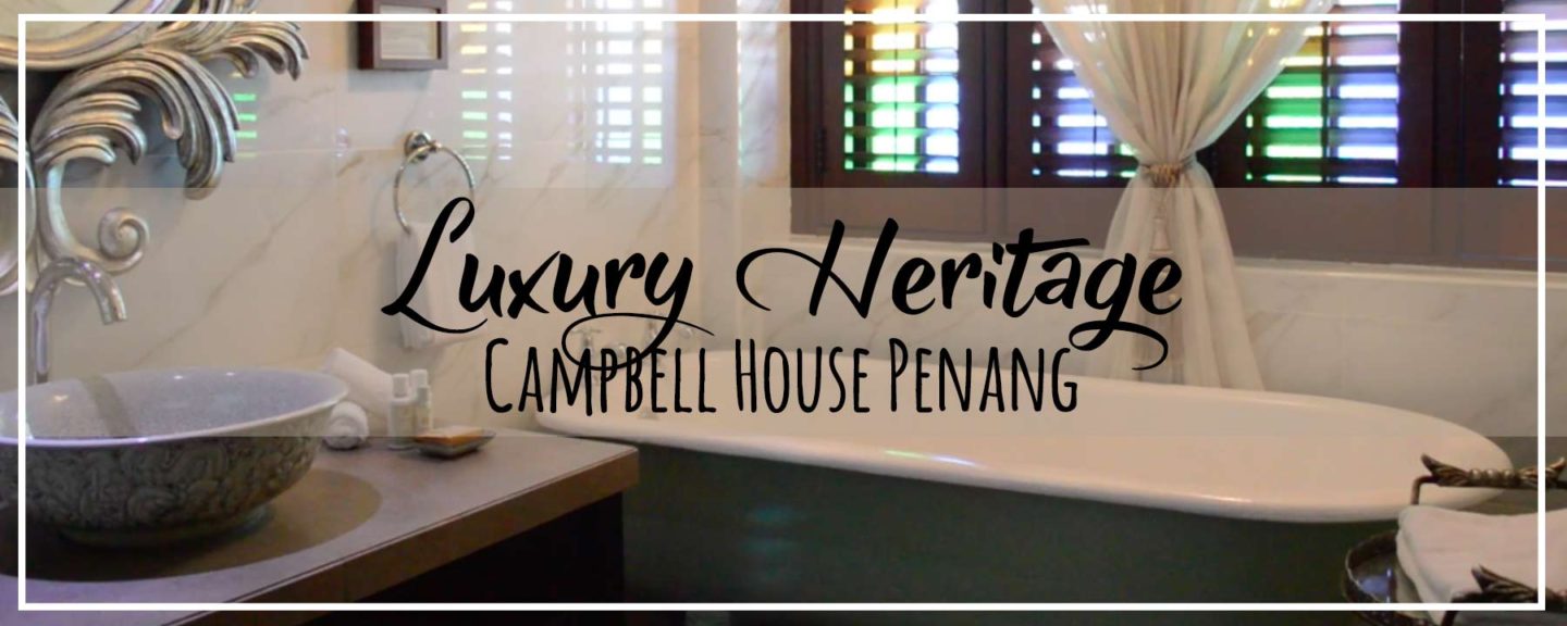 Penang | Charming Rooms @ Campbell House Luxury Heritage Hotel